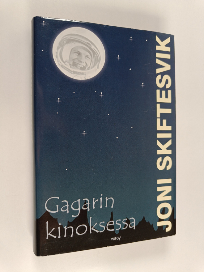 Joni Skiftesvik : Gagarin kinoksessa : lyhyttä proosaa