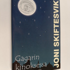 Joni Skiftesvik : Gagarin kinoksessa : lyhyttä proosaa - pikkukuva 1