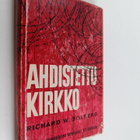 Richard W. Solberg : Ahdistettu kirkko : kirkko ja kommun... - pikkukuva 1