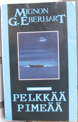 Mignon G. Eberhart: Pelkkää pimeää, Jalava 1992. 250 s.