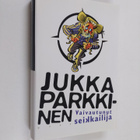 Jukka Parkkinen : Vaivautunut seikkailija - pikkukuva 1