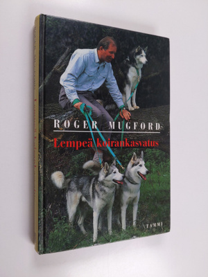 Roger Mugford : Lempeä koirankasvatus