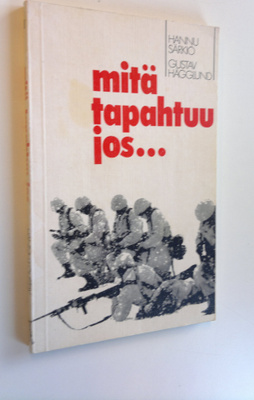 Hannu Särkiö : Mitä tapahtuu jos : Fennoskandian sotilasp...