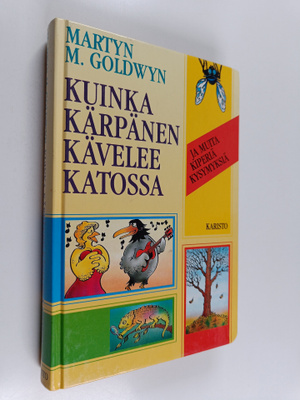 Martyn M. Goldwyn : Kuinka kärpänen kävelee katossa ja mu...