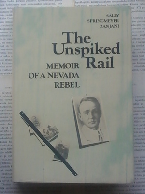 The Unspiked Rail: Memoir of a Nevada Rebel (hardcover)