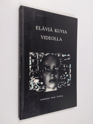 Aarne Norberg : Eläviä kuvia videolla