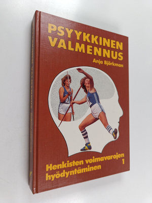 Anja Björkman : Psyykkinen valmennus 1 : Henkisten voimav...