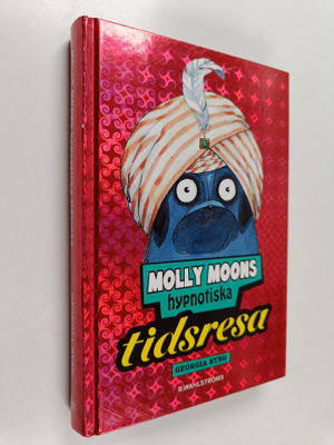 Georgia Byng : Molly Moons hypnotiska tidsresa