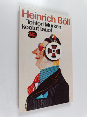 Heinrich Böll : Tohtori Murken kootut tauot ja muita sati...