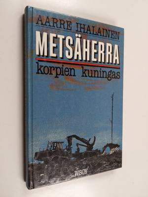Aarre Ihalainen : Metsäherra - korpien kuningas