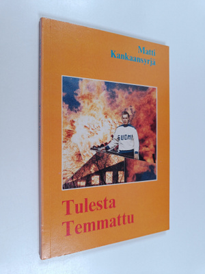 Matti Kankaansyrjä : Tulesta temmattu