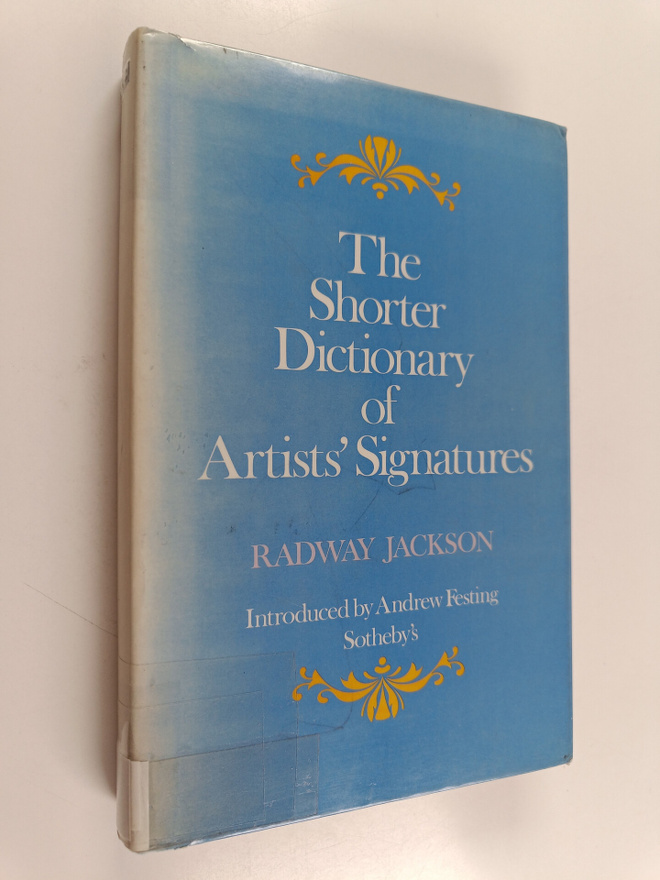 Radway Jackson : The shorter dictionary of artist' signat...