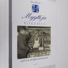 Pia Olsson : Myytti ja kokemus : Lotta Svärd sodassa - pikkukuva 1