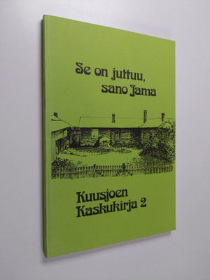 Kuusjoen kaskukirja, 2 - Se on juttuu, sano Jama (signeer...