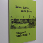 Kuusjoen kaskukirja, 2 - Se on juttuu, sano Jama (signeer... - pikkukuva 1