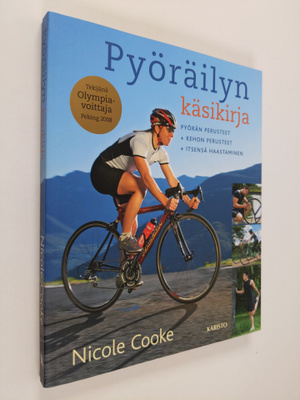 Nicole Cooke : Pyöräilyn käsikirja : pyörän perusteet, ke...