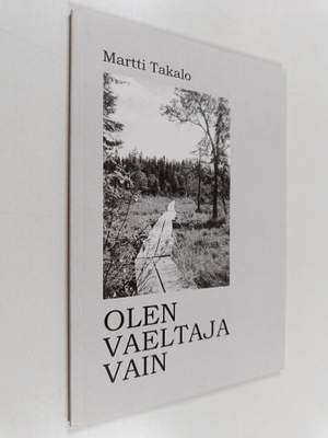 Martti Takalo : Olen vaeltaja vain