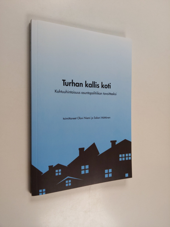 Turhan kallis koti : kohtuuhintaisuus asuntopolitiikan ta...