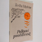 Terttu Vikstrom : Polkuni puolitiessä : runoja - pikkukuva 1