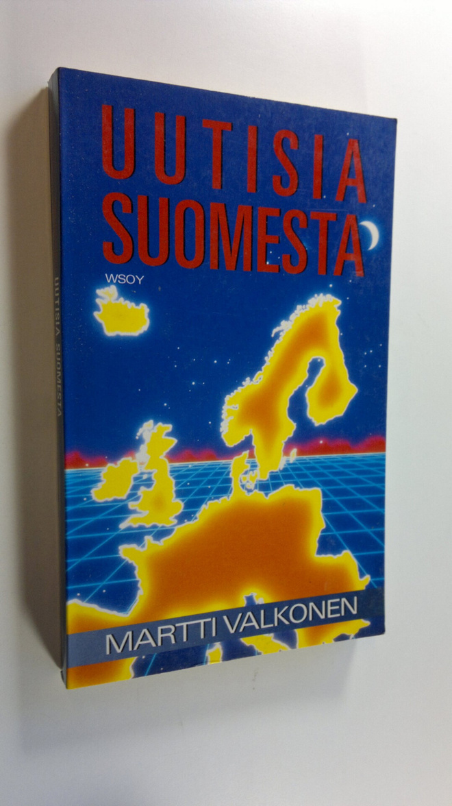 Martti Valkonen : Uutisia Suomesta : (osittain sellaisina...