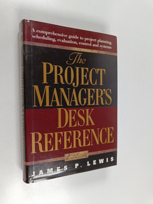 James P. Lewis : The project manager's desk reference : a...