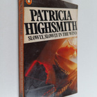 Patricia Highsmith : Slowly, slowly in the wind - pikkukuva 1
