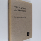 Raymond Gerald McCarthy : Teen-agers and alcohol : a hand... - pikkukuva 1