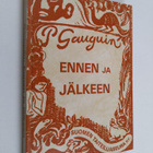 Paul Gauguin : Ennen ja jälkeen : kaksikymmentäseitsemän ... - pikkukuva 1