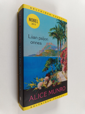 Alice Munro : Liian paljon onnea
