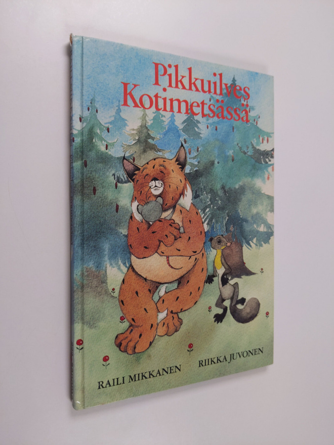 Raili Mikkanen : Pikkuilves Kotimetsässä