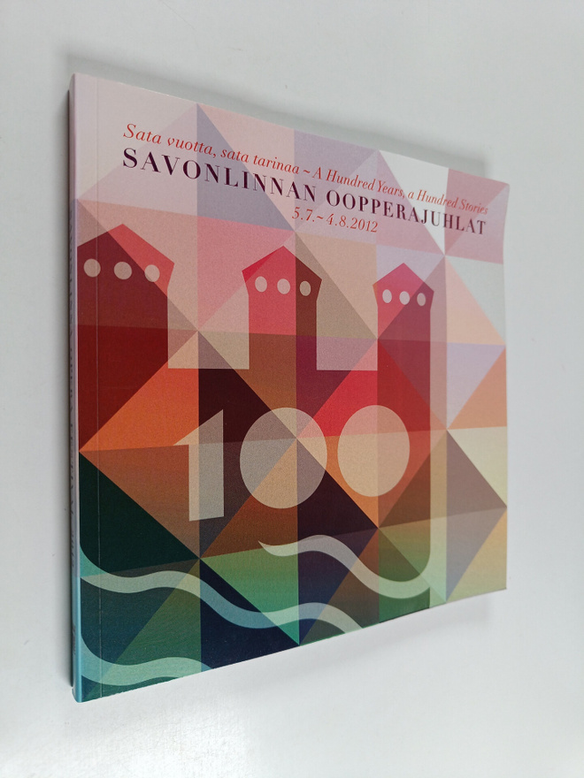 Savonlinnan oopperajuhlat 2012 : 5.7.-4.8.2012 : Sata vuo...
