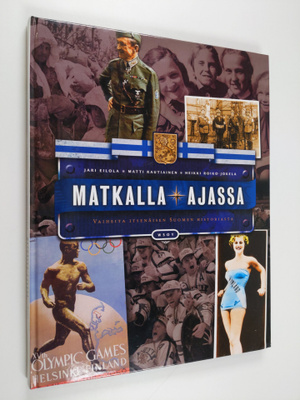 Jari Eilola : Matkalla ajassa : vaiheita itsenäisen Suome...