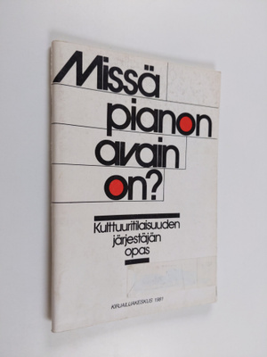 Missä pianon avain on? : kulttuuritilaisuuden järjestäjän...