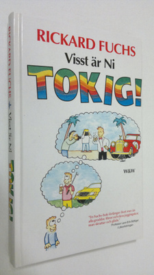 Rickard Fuchs : Visst är ni tokig!