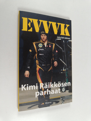 Juha Veli (toim.) Jokinen : EVVVK : Kimi Räikkösen parhaat