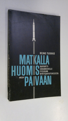 Reino Tuokko : Matkalla huomispäivään : raportti jokamieh...