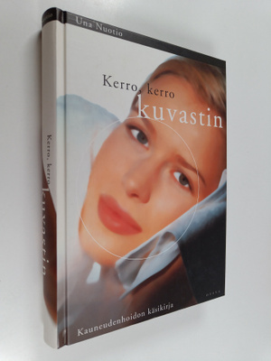 Una Nuotio : Kerro, kerro, kuvastin : kauneudenhoidon käs...