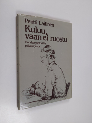 Pentti Laitinen : Kuluu, vaan ei ruostu : nuorisotyönteki...