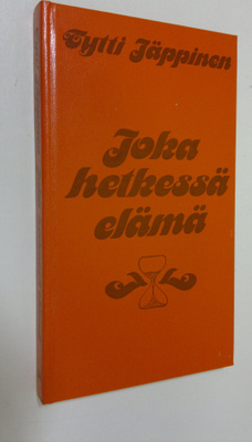 Tytti Jäppinen : Joka hetkessä elämä