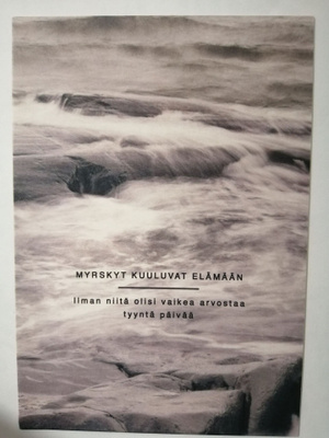 Myrskyt kuuluvat elämään. Ilman.........................