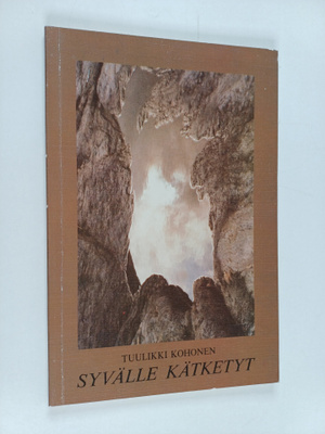 Tuulikki Kohonen : Syvälle kätketyt (signeerattu)