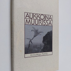 Anna-Maija Raittila : Aukkoina muurissa - pikkukuva 1