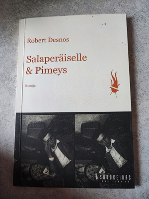 Robert Desnos Salaperäiselle & Pimeys