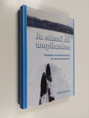 Anitta Valtonen : Ja edessä oli umpihankea : Ylempien toi...