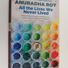 Anuradha Roy : All the lives we never lived - pikkukuva 1