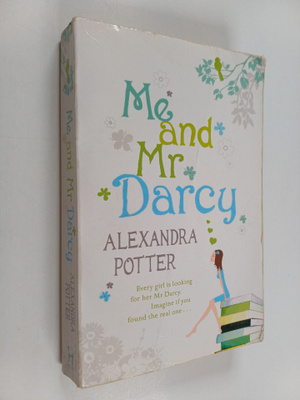 Alexandra Potter : Me and Mr Darcy