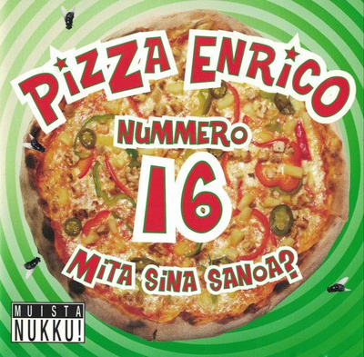 Pizza Enrico - Nummero 16 Mita Sina Sanoa? (CD) HIENO KUNTO!