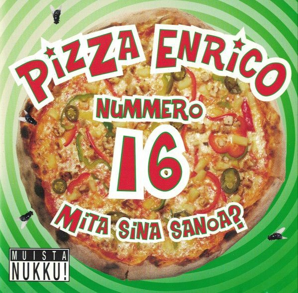 Pizza Enrico - Nummero 16 Mita Sina Sanoa? (CD) HIENO KUNTO!