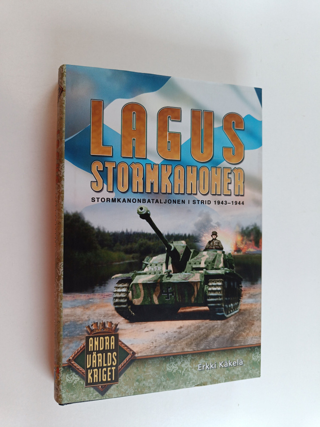 Erkki Käkelä : Lagus' stormkanoner : stormkanonbataljonen...