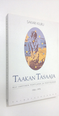 Sakari Kiuru : Taakan tasaaja : Alli Lahtinen pohtijana j...